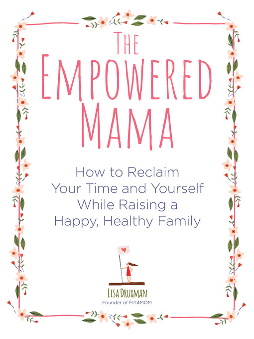 Title details for The Empowered Mama by Lisa Druxman - Available